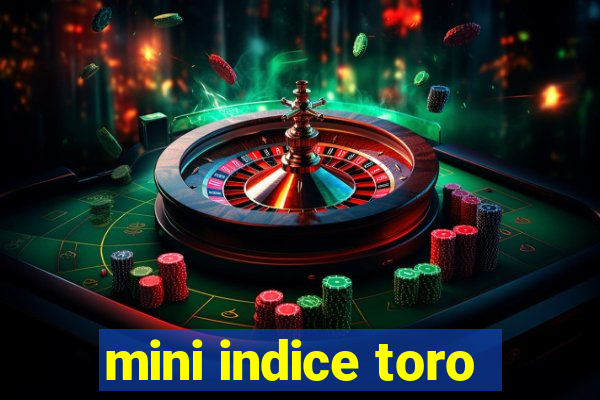 mini indice toro